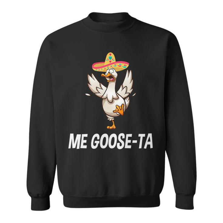 Me Goose Ta Mexican Funny Spanish Goose Puns   Sweatshirt