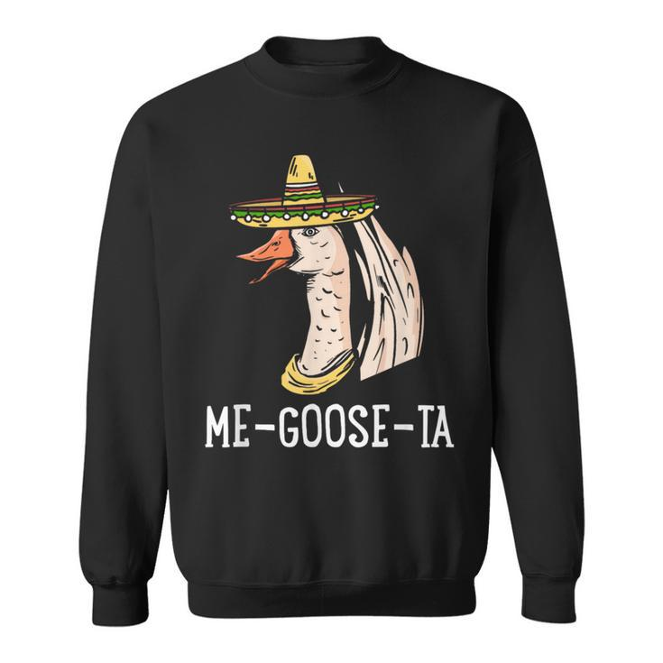 Me Goose-Ta | Spanish Goose Pun | Funny Mexican  Sweatshirt