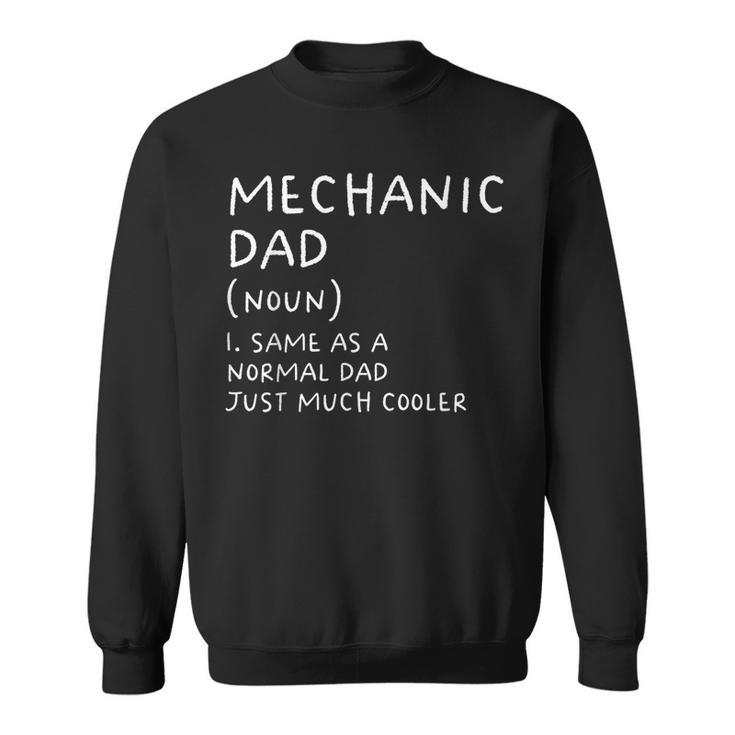 Mechanic Dad Definition Funny Garage Car Mechanic Mechanic Funny Gifts Funny Gifts Sweatshirt