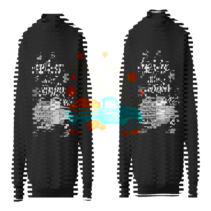 Meet Me At The Pumpkin Patch Halloween Thanksgiving Pumpkin Sweatshirt