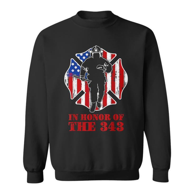In Memory And Honor We Will Never Forget 343 Firefighter Sweatshirt