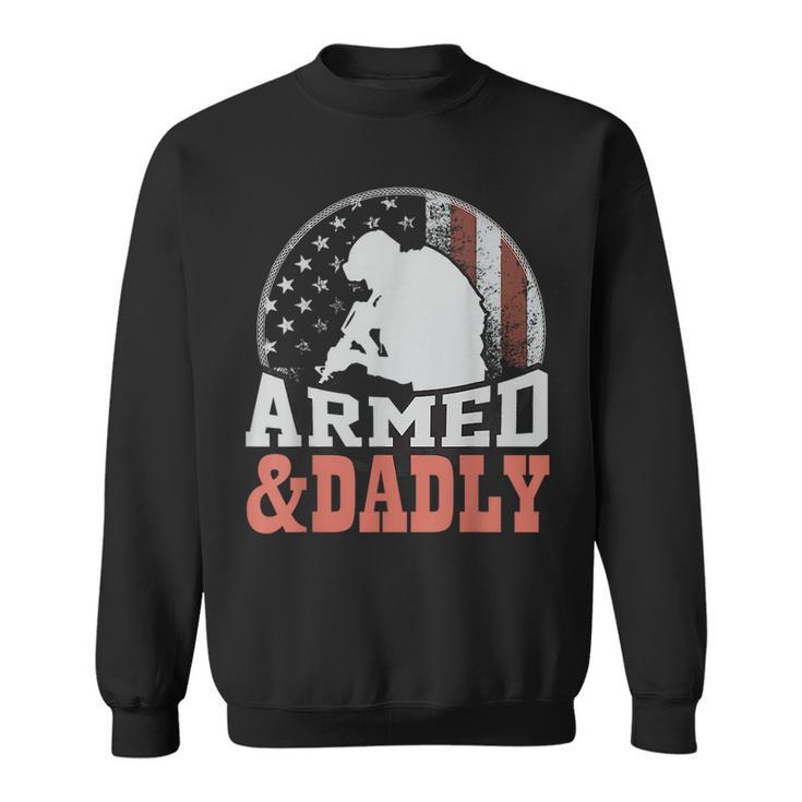 Men Armed And Dadly Funny Father Gifts For Fathers Day  Sweatshirt