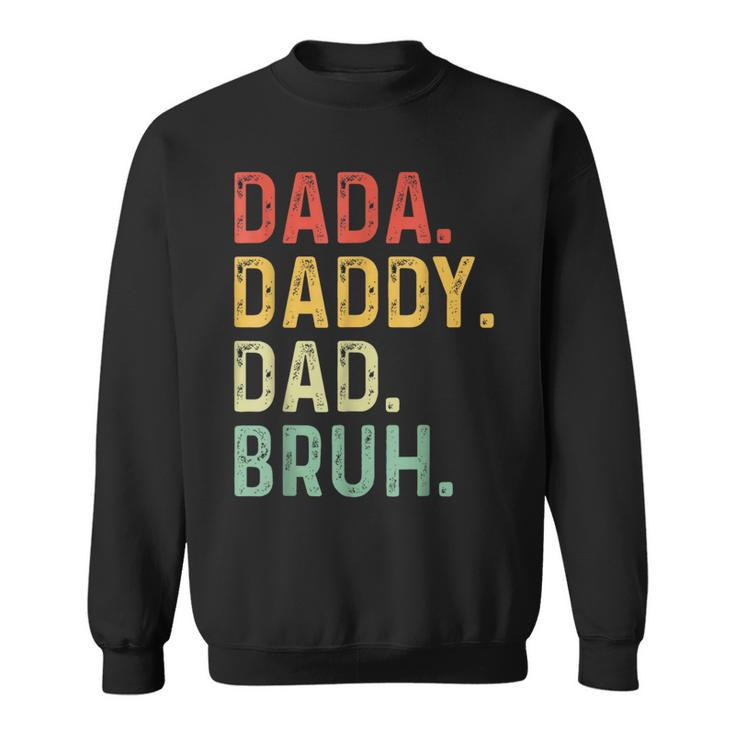 Men Dada Daddy Dad Bruh Fathers Day Vintage Funny Father  Sweatshirt