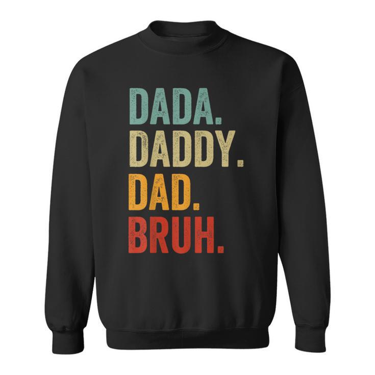 Men Dada Daddy Dad Bruh Funny Fathers Day For Dad Sweatshirt