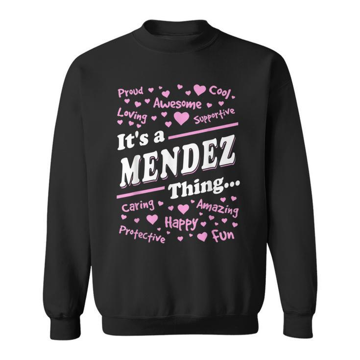 Mendez Surname Last Name Family Its A Mendez Thing Gift For Men Funny Last Name Designs Funny Gifts Sweatshirt
