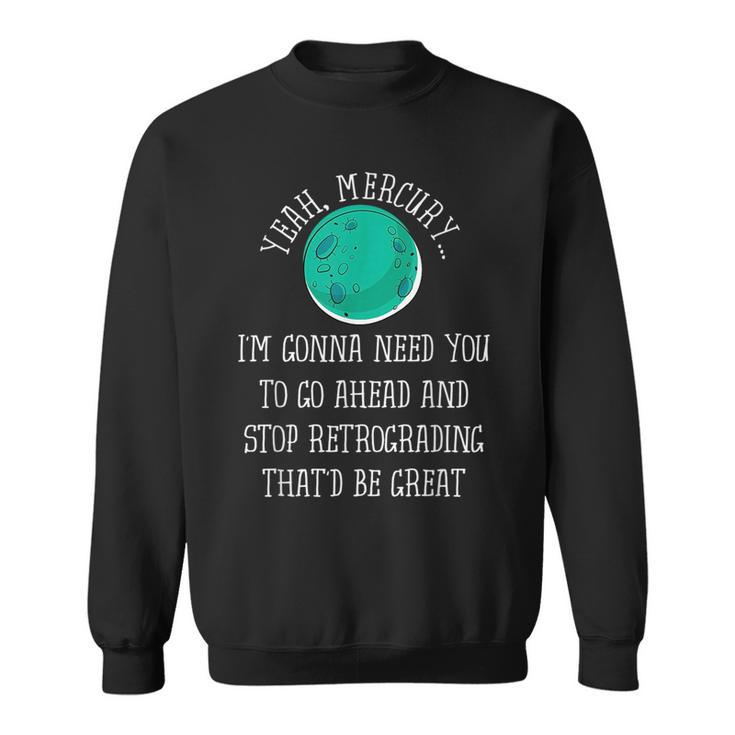 Mercury In Retrograde  Funny Astrology T Astrology Funny Gifts Sweatshirt