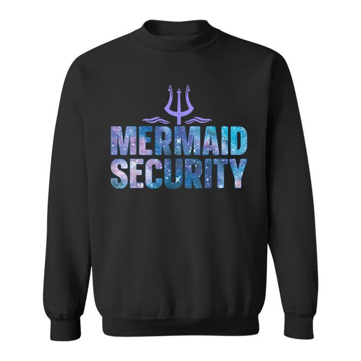 Mermaid Security Funny Dad Mermaid Family Mermaid Squad   Sweatshirt