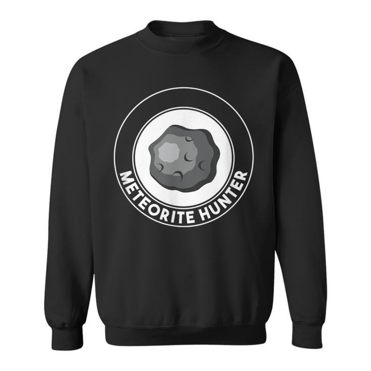 Meteorite Hunter Geologist Rock Collector Sweatshirt