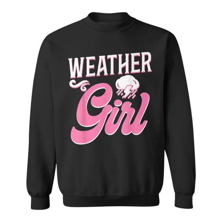Meteorologist Weather Forecast Meteorology Girl Weather Girl  Sweatshirt