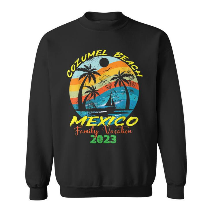 Mexico Vacation Cozumel Beach Family Vacation 2023 Trip  Sweatshirt