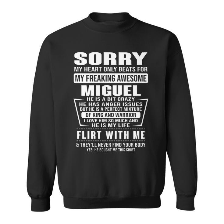 Miguel Name Gift Sorry My Heart Only Beats For Miguel Sweatshirt