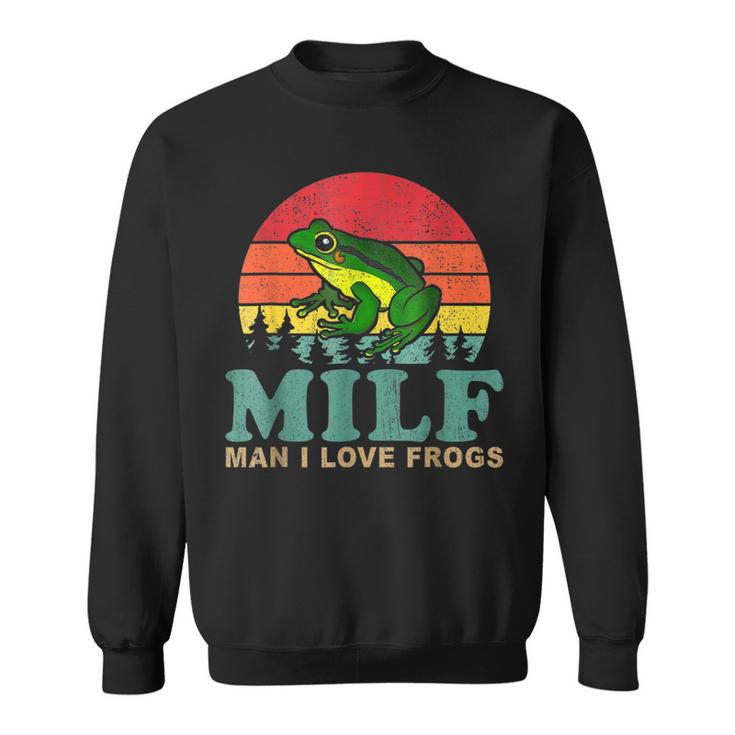 Milf-Man I Love Frogs Saying Frog-Amphibian Lovers Sweatshirt
