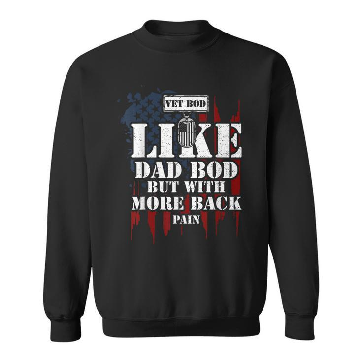 Military Vet Bod Like Dad Bod But With More Back Veteran Sweatshirt
