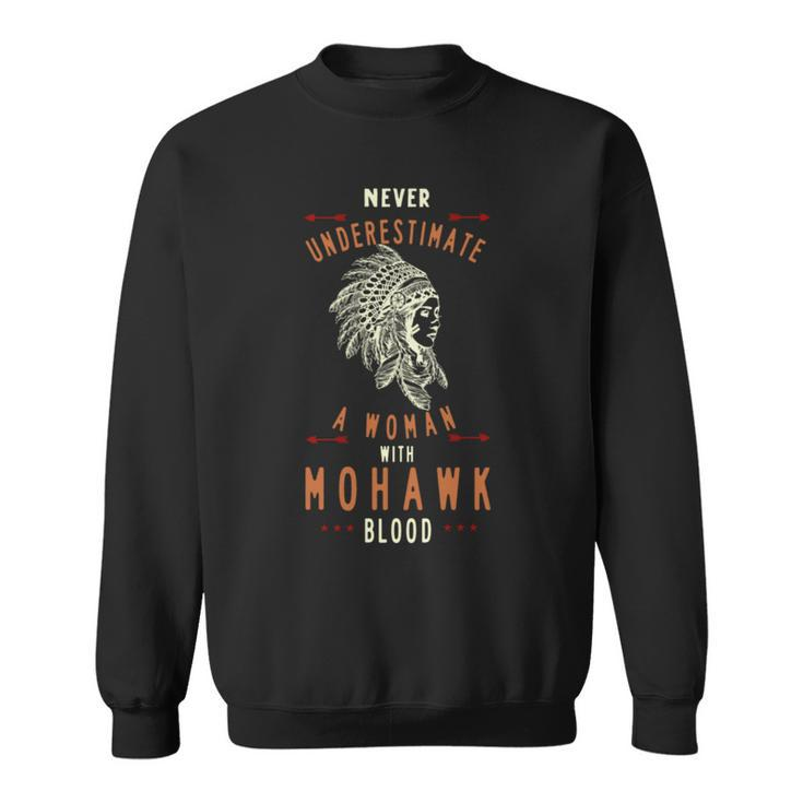 Mohawk Native American Indian Woman Never Underestimate Sweatshirt