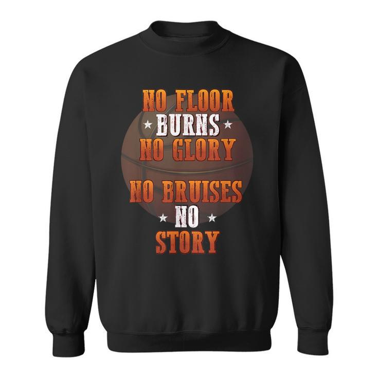 Motivational Basketball  - No Floor Burns No Glory Sweatshirt