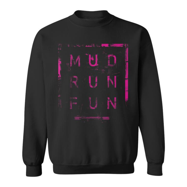 Mud Run Fun Pink Mudder Trail Running And Mudding  Sweatshirt