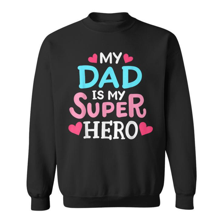 My Dad Is My Superhero Best Dad Fathers Day Cool Kids  Sweatshirt