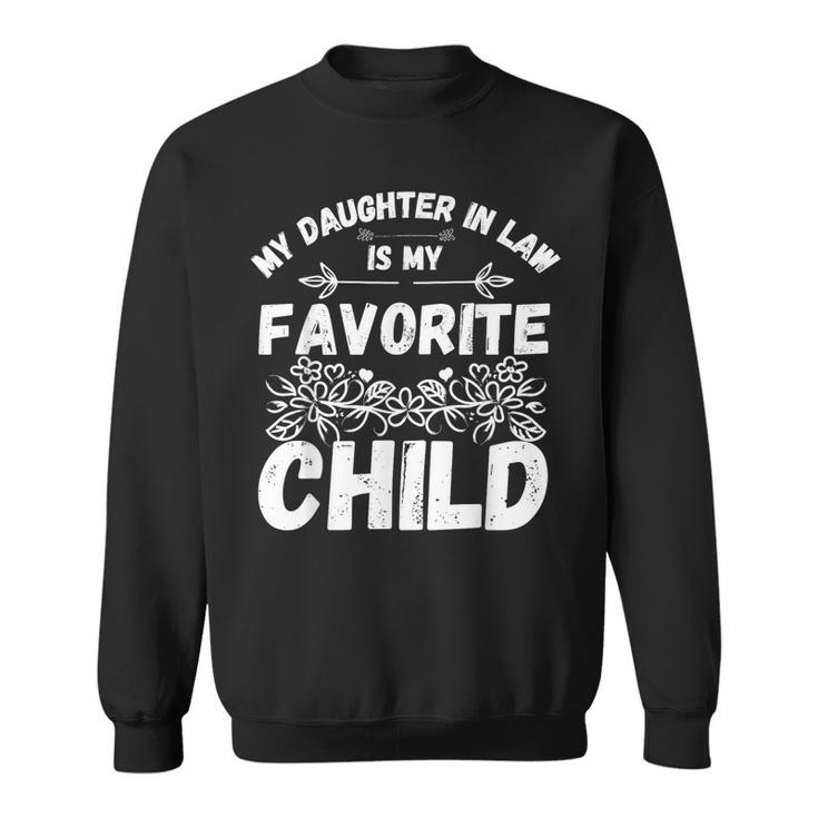 My Daughter In Law Is My Favorite Child Funny Fathers Day Sweatshirt