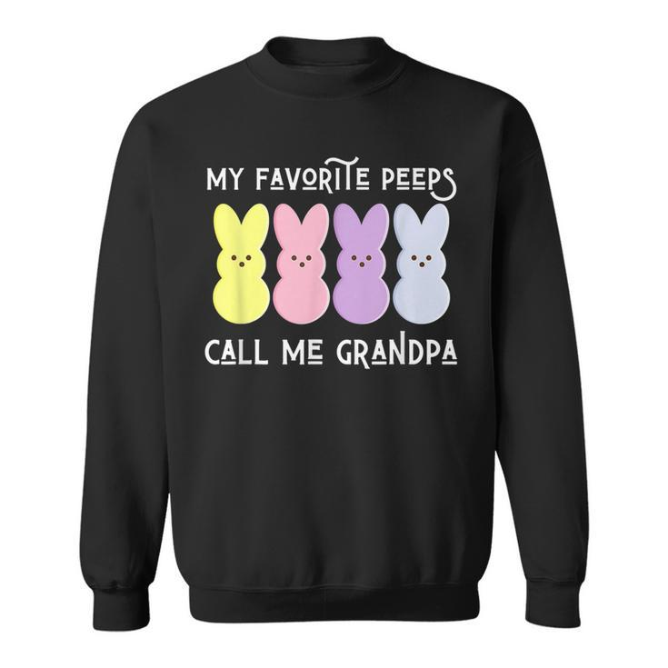My Favorite Peeps Call Me Grandpa Easter Basket Stuffer Gift  Sweatshirt