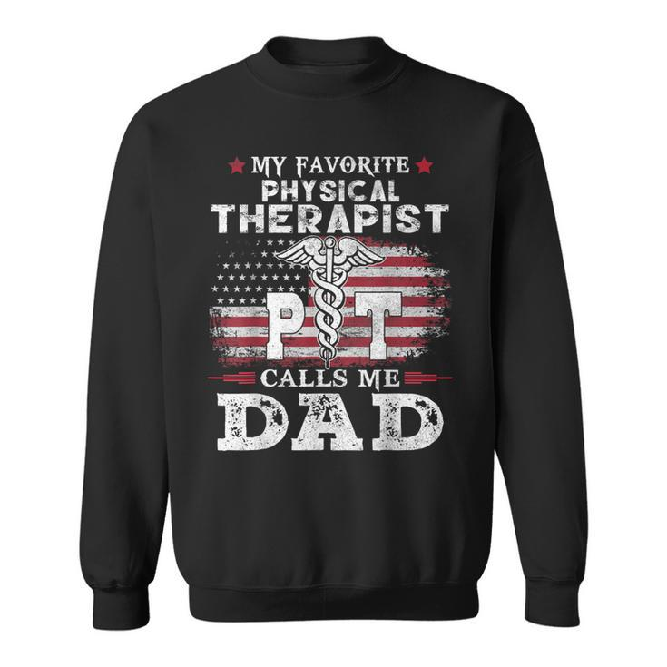 My Favorite Physical Therapist Calls Me Dad Usa Flag Father  Gift For Mens Sweatshirt