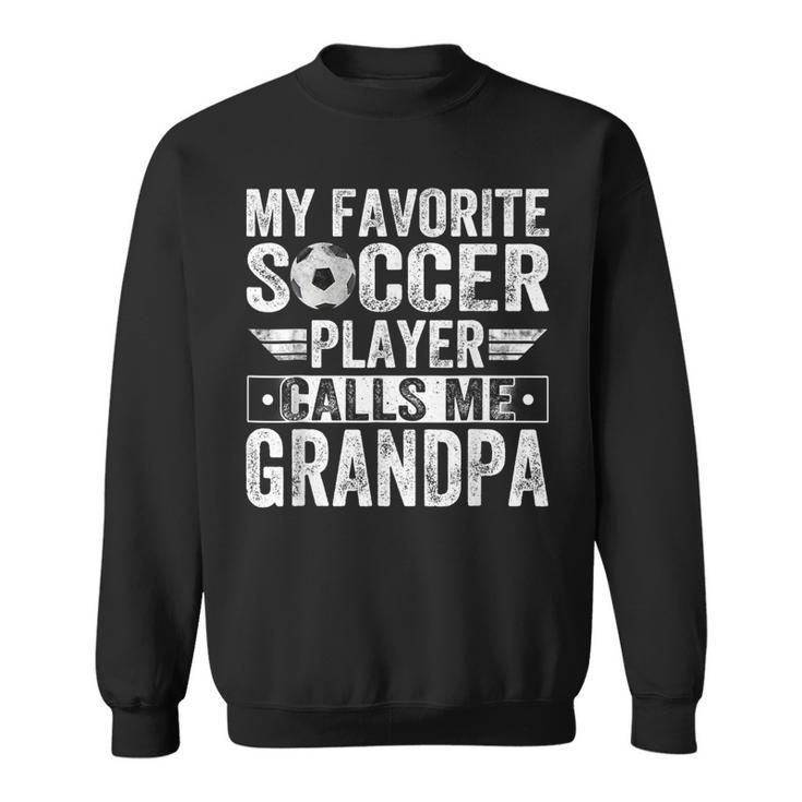My Favorite Soccer Player Call Me Grandpa Lover Coach Life  Sweatshirt