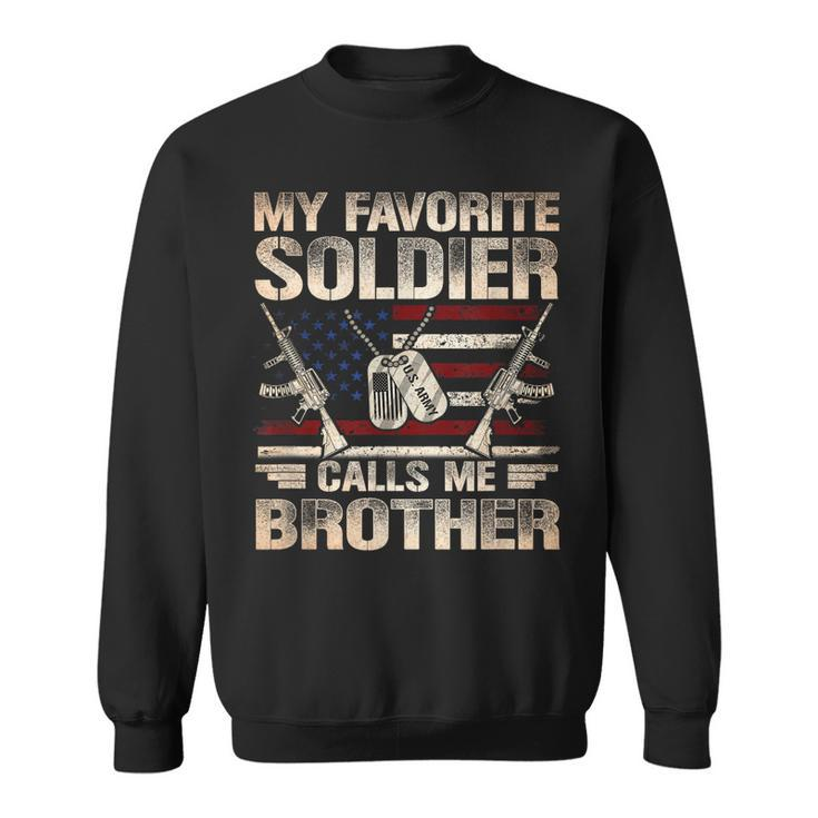 My Favorite Soldier Calls Me Brother Us Army Brother  Sweatshirt