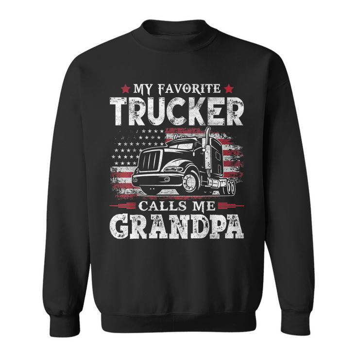 My Favorite Trucker Calls Me Grandpa Usa Flag Father Gift  Gift For Mens Sweatshirt