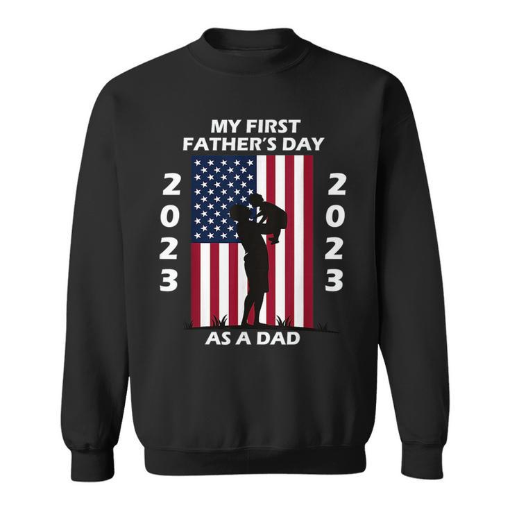 My First Dads Day As A Father New Baby 2023 Fathers Day Sweatshirt