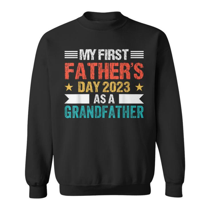 My First Fathers Day As A Grandfather 2023 Fathers Day  Sweatshirt