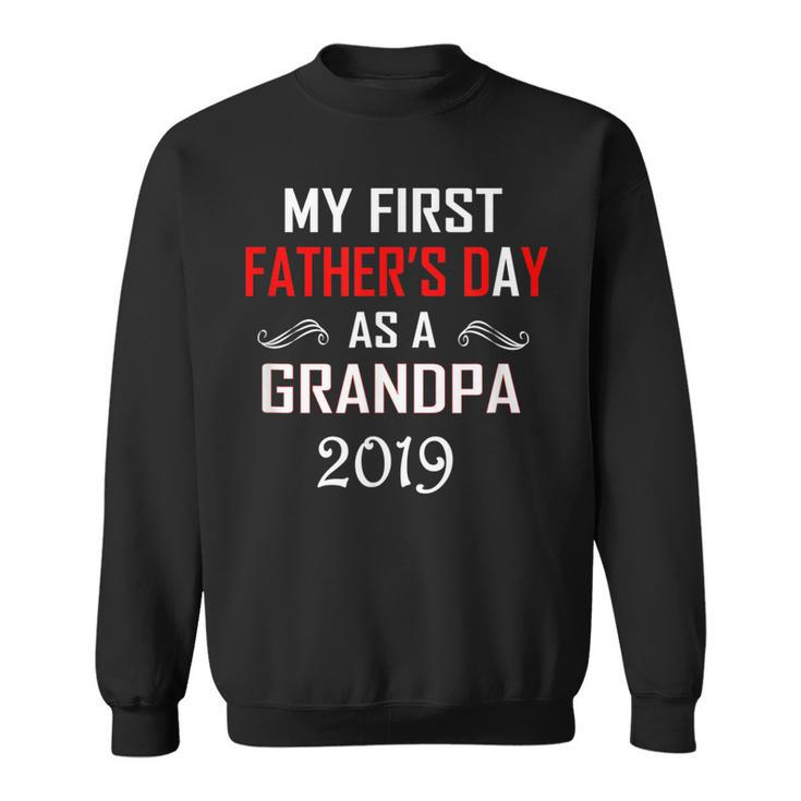 My First Fathers Day As A Grandpa 2019Fathers Day Gift  Sweatshirt