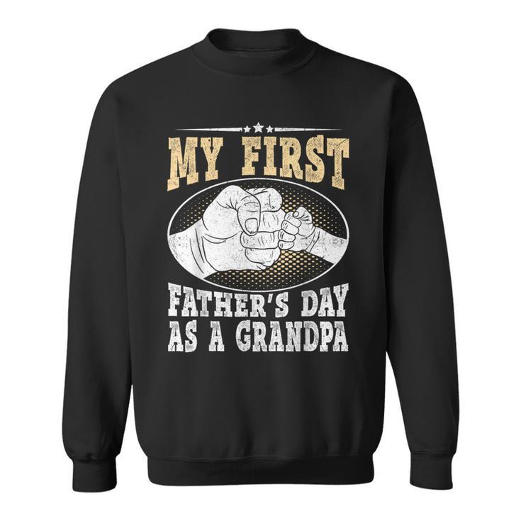 My First Fathers Day As A Grandpa Grandfather Fathers Day  Sweatshirt