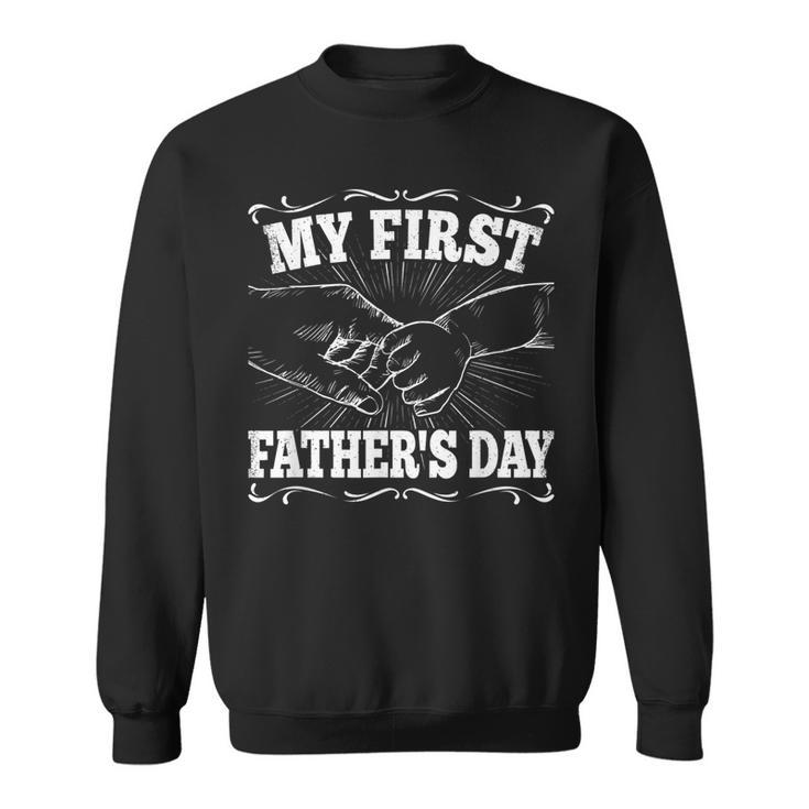My First Fathers Day Dad Daddy Papa Funny Fathers Day  Sweatshirt