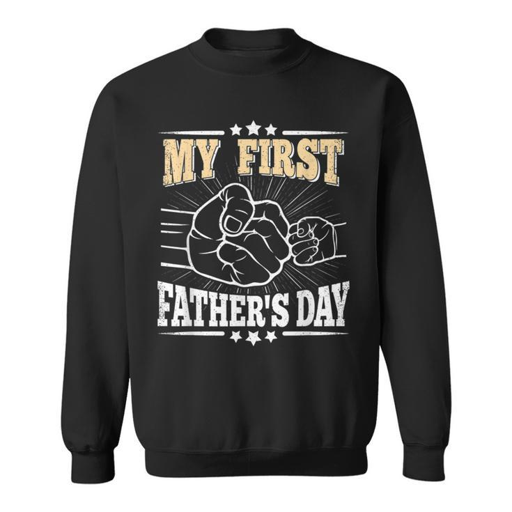 My First Fathers Day Daddy Dad Papa Funny First Fathers Day  Sweatshirt
