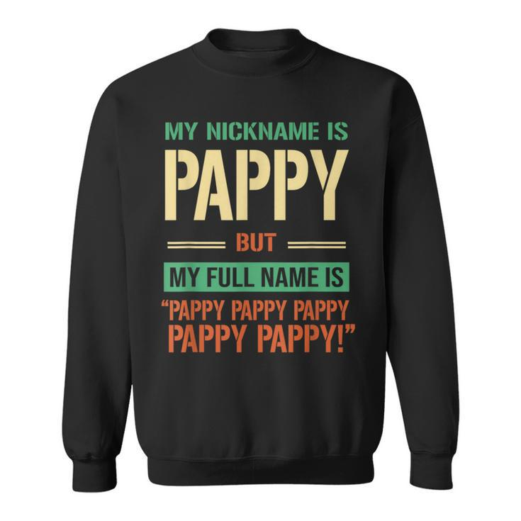 My Nickname Is Pappy Happy Daddy Funny Fathers Day Gift  Sweatshirt