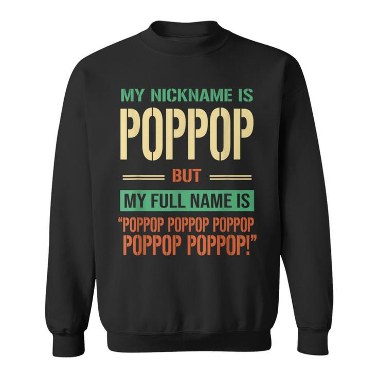 My Nickname Is Poppop Happy Daddy Funny Fathers Day Gift  Sweatshirt