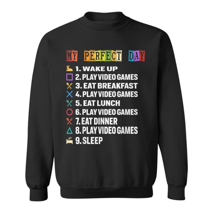 My Perfect Day Video Games Funny Gamer Video  Sweatshirt