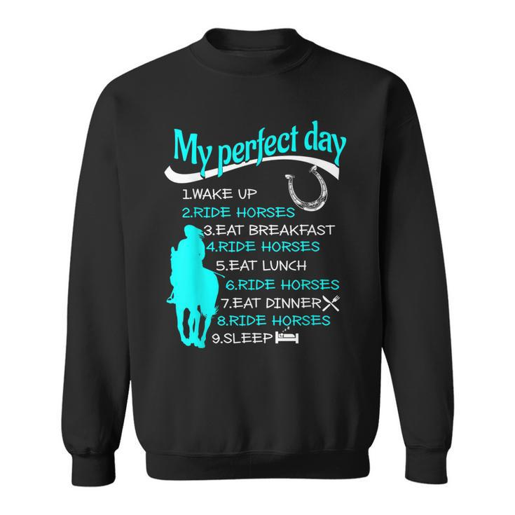 My Perfect Day Wake Up Ride Horses Cowgirl Sweatshirt
