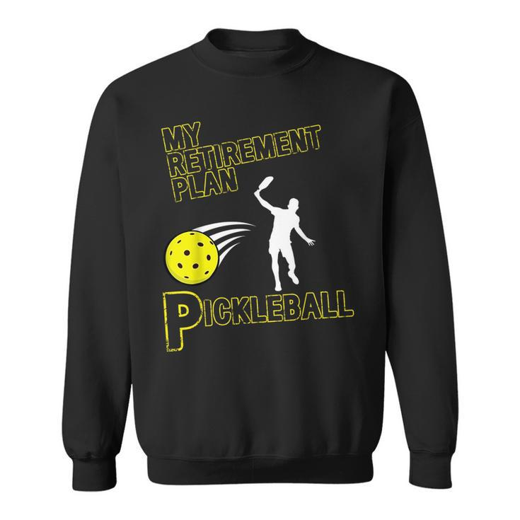 My Retirement Plan Pickleball Sweatshirt