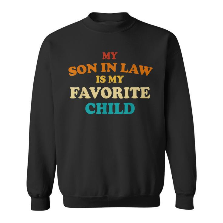 My Son In Law Is My Favorite Child Retro Funny In Laws  Sweatshirt