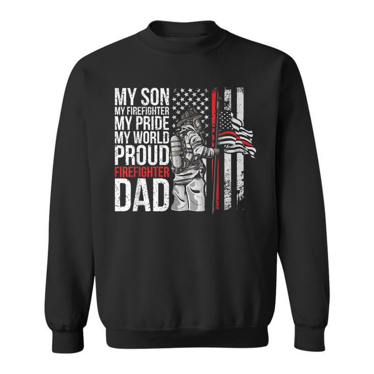 My Son My Firefighter My Pride Firefighter Dad  Sweatshirt