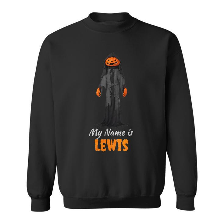 My Name Is Lewis Jack O Lantern Pumpkin Man Sweatshirt