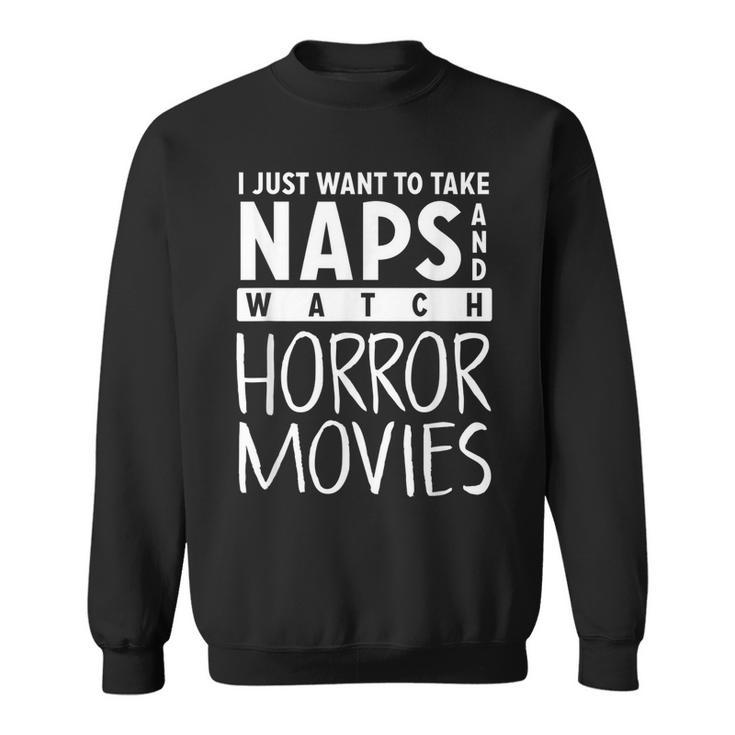 Take Naps And Watch Horror Movies Movies Sweatshirt