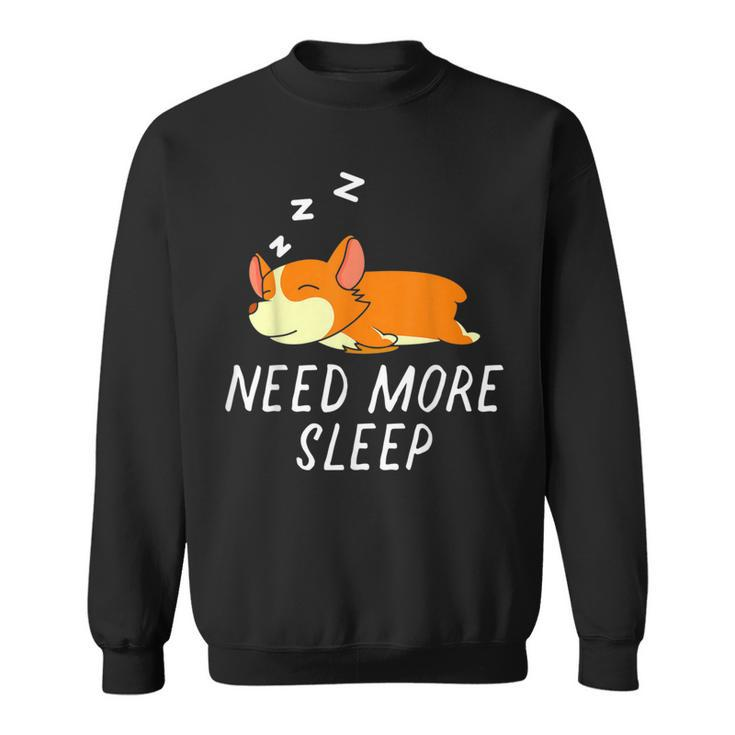 Need More Sleep Corgi Dog Pajama For Bedtime Sweatshirt