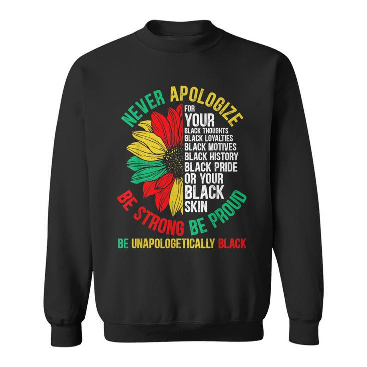Never Apologize For Your Blackness Black History Junenth Black History Funny Gifts Sweatshirt