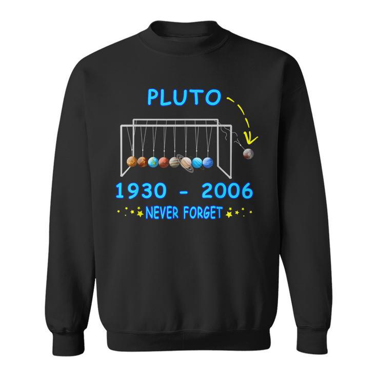 Never Forget Pluto Funny Planet Pluto Sweatshirt