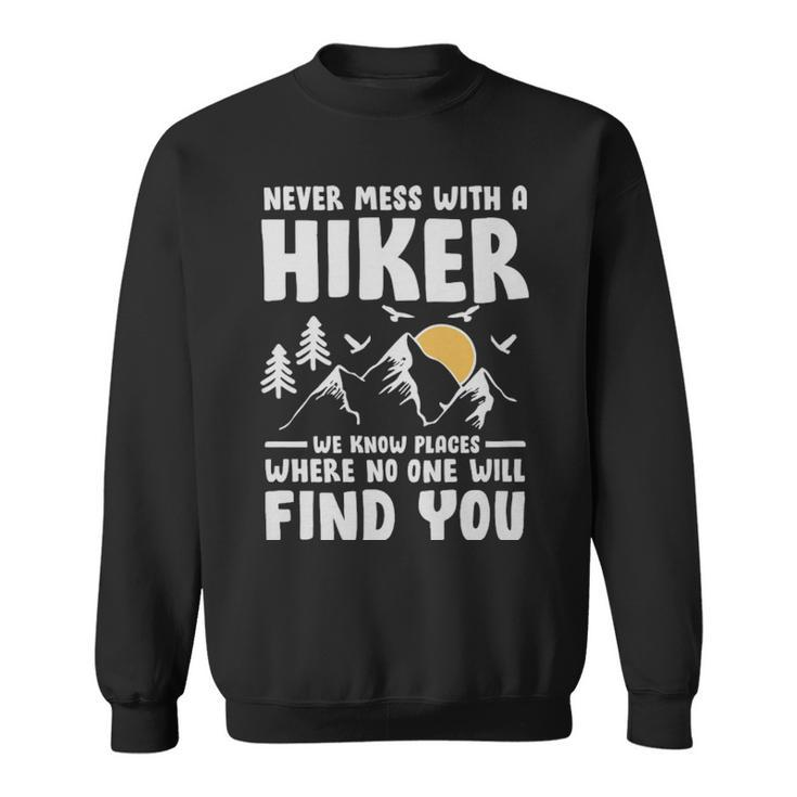Never Mess With A Hiker Hiking Lover  - Never Mess With A Hiker Hiking Lover  Sweatshirt