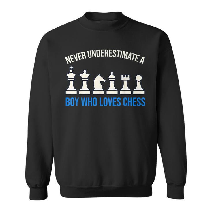 Never Underestimate A Boy Who Loves Chess Chess Funny Gifts Sweatshirt