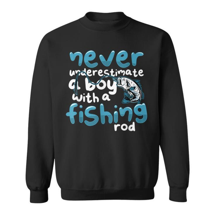 Never Underestimate A Boy With A Fishing Rod Angling Fishing Rod Funny Gifts Sweatshirt