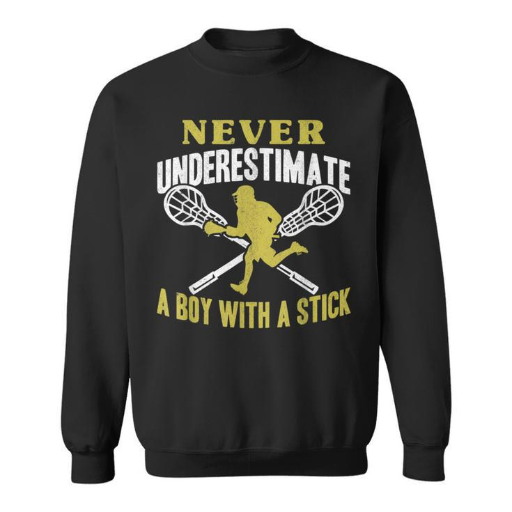 Never Underestimate A Boy With A Stick Lax Player Lacrosse Lacrosse Funny Gifts Sweatshirt