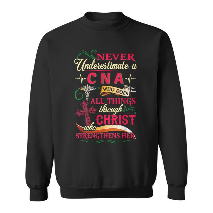Never Underestimate A Cna Who Does All Things Sweatshirt